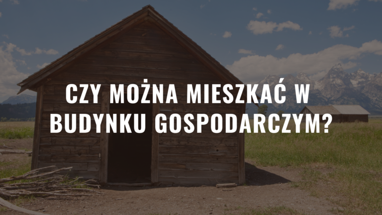 Czy można mieszkać w budynku gospodarczym? - DomekAngielski